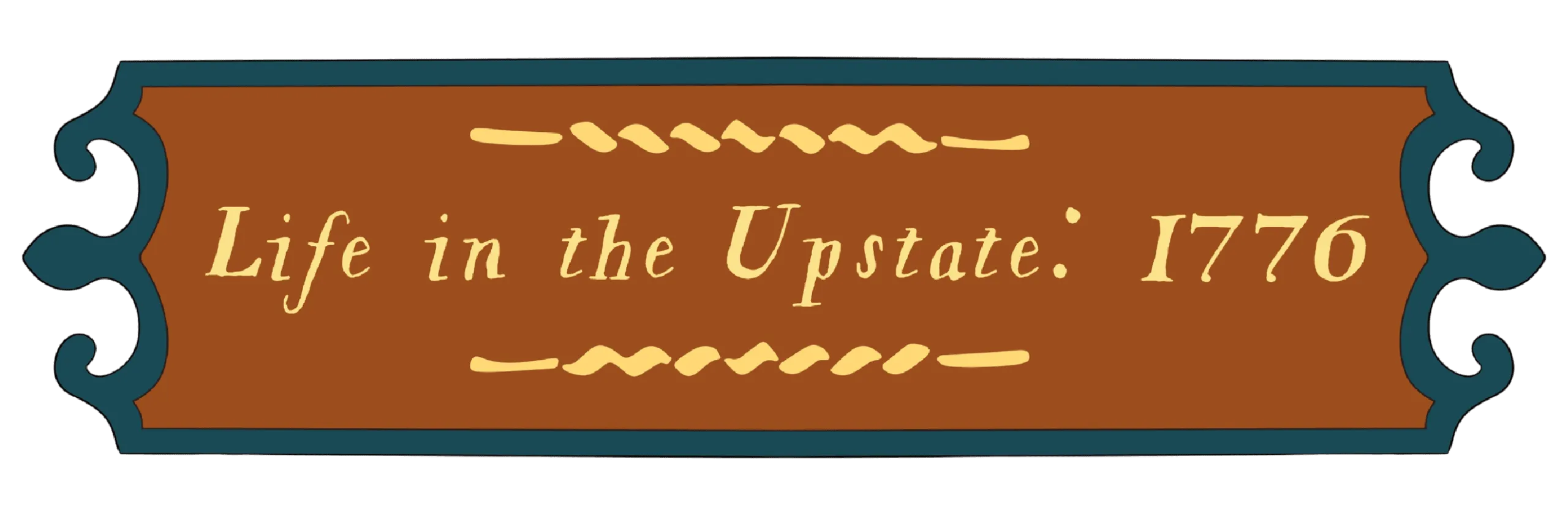 Wooden graphic style sign that reads "life in the upstate:1776"